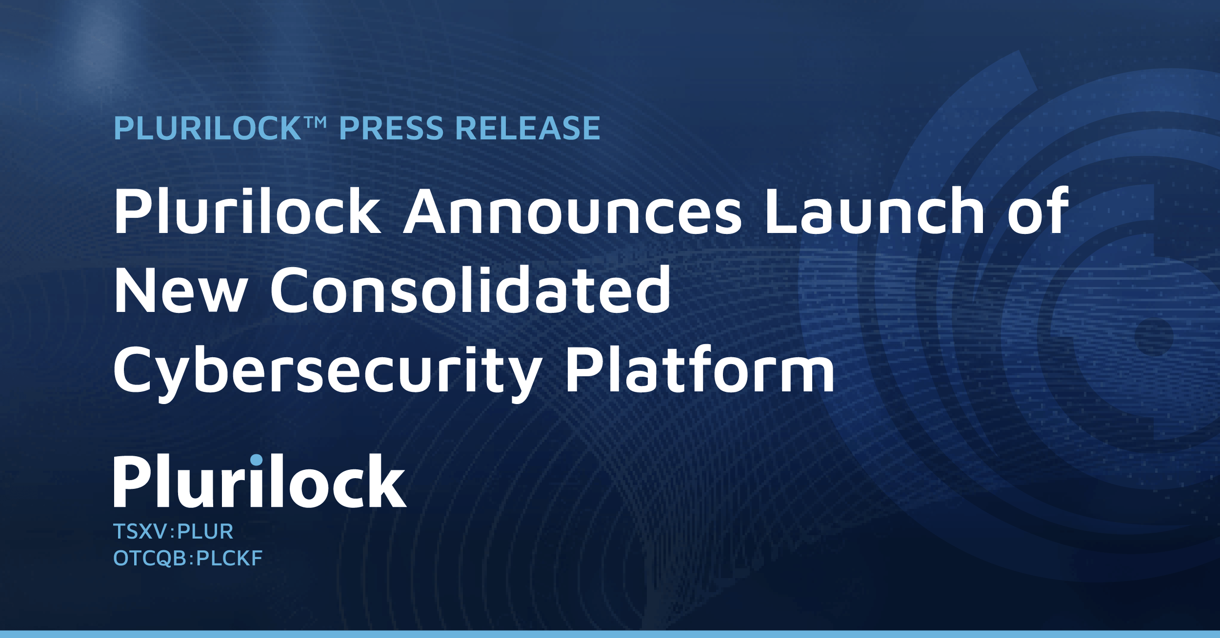 Plurilock Announces Launch Of New Consolidated Cybersecurity Platform ...