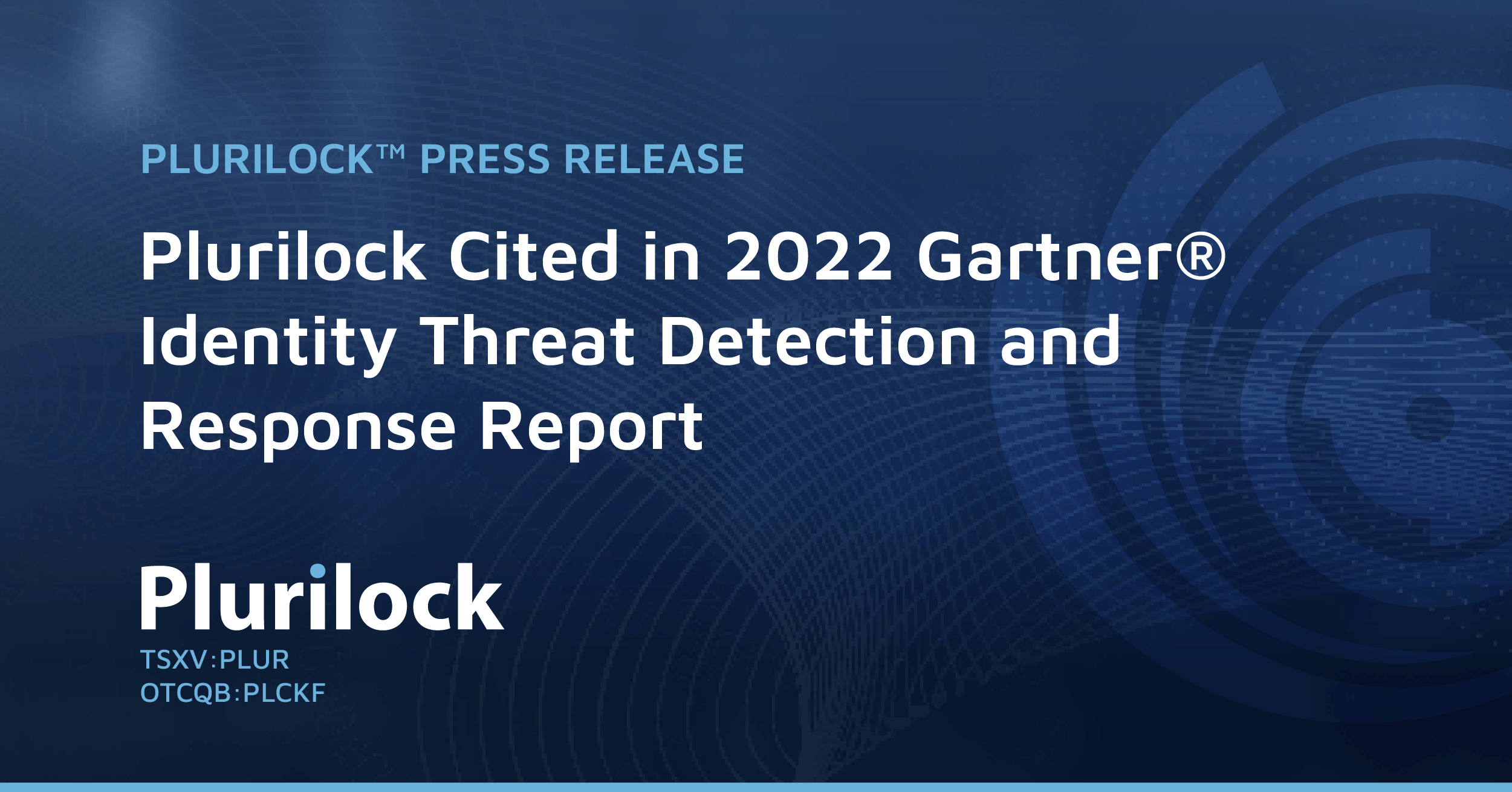 Plurilock Cited In 2022 Gartner® Identity Threat Detection And Response ...